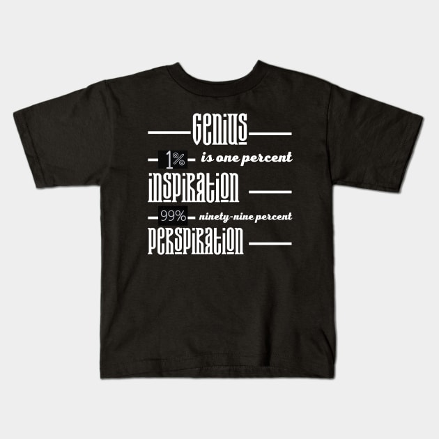 genius is one percent inspiration, ninety-nine percent perspiration. Kids T-Shirt by bluepearl